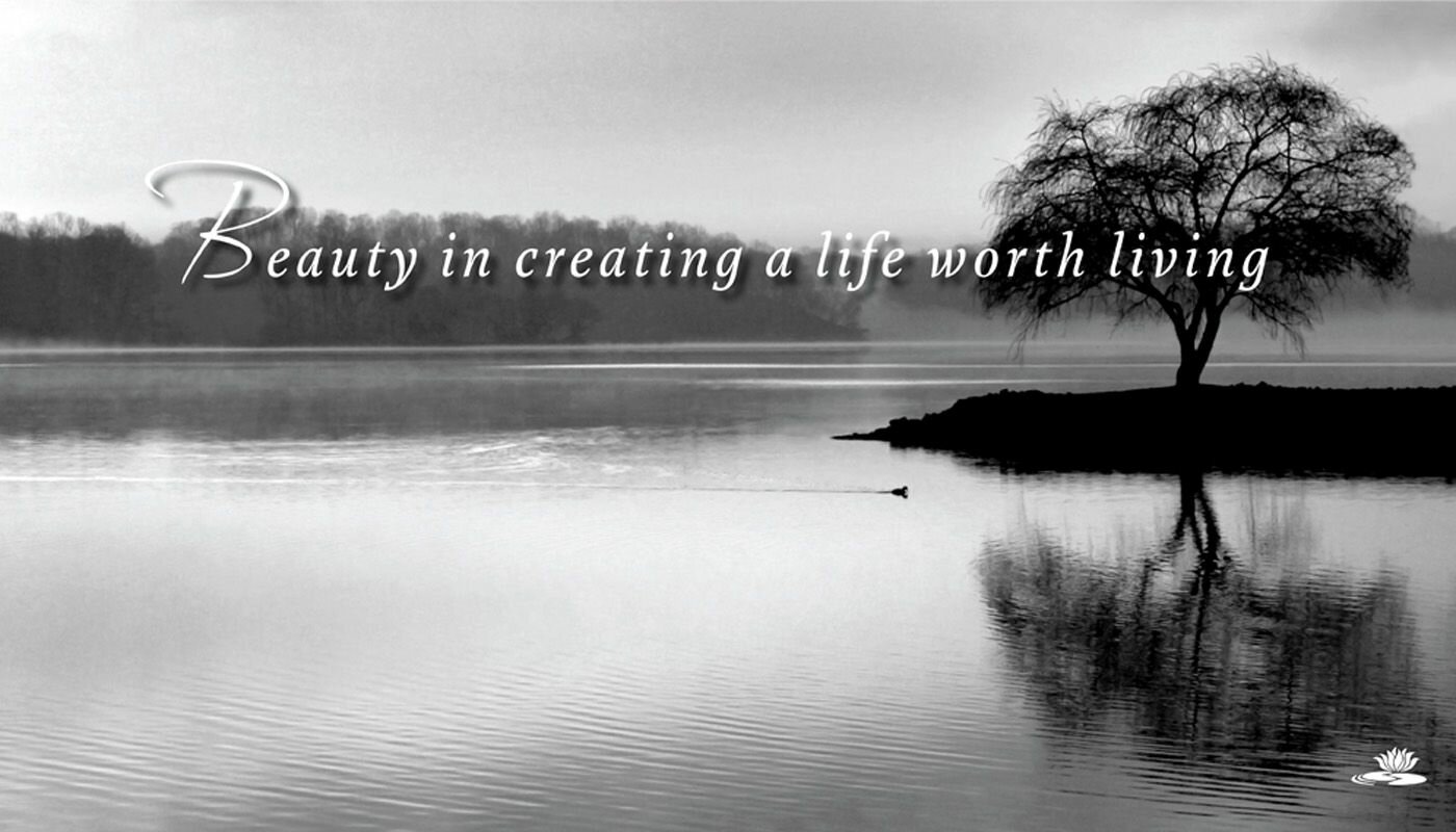 beauty in life worth living